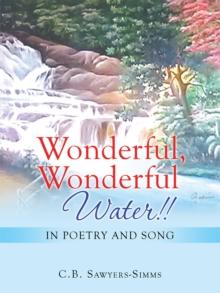 Wonderful, Wonderful Water!! : In Poetry and Song