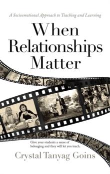 When Relationships Matter : A Socioemotional Approach to Teaching and Learning