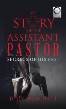 My Story of the Assistant Pastor : Secrets of His Past