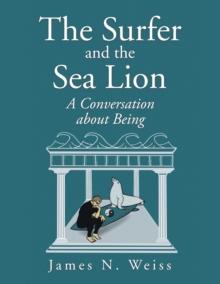 The Surfer and the Sea Lion : A Conversation About Being