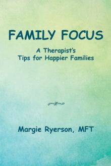 Family Focus a Therapist's Tips for Happier Families