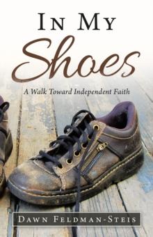 In My Shoes : A Walk Toward Independent Faith