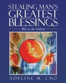 Stealing Man's Greatest Blessings : War on the Unborn