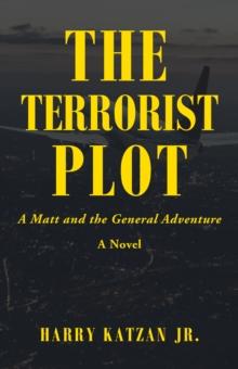 The Terrorist Plot : A Matt and the General Adventure