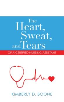 The Heart, Sweat, and Tears of a Certified Nursing Assistant