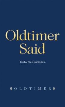 Oldtimer Said : Twelve Step Inspiration