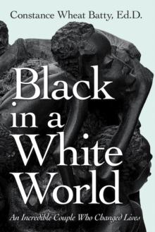 Black in a White World : An Incredible Couple Who Changed Lives