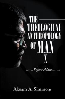 The Theological Anthropology of Man : ......Before Adam.......