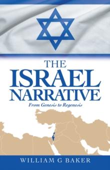 The Israel Narrative : From Genesis to Regenesis