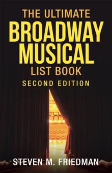 The Ultimate Broadway Musical List Book : Second Edition