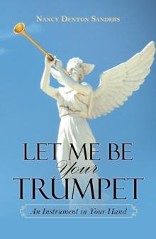 Let Me Be Your Trumpet : An Instrument in Your Hand