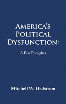 America's Political Dysfunction:  a Few Thoughts