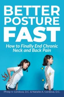 Better Posture Fast : How to Finally End Chronic Neck and Back Pain