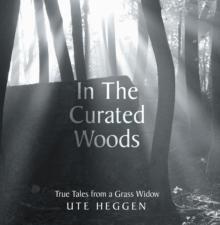 In the Curated Woods : True Tales from a Grass Widow