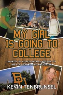 My Girl Is Going to College : Words of Advice from a Father to His College-Bound Daughter