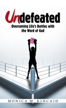 Undefeated : Overcoming Life's Battles with the Word of God