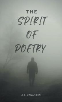 The Spirit of Poetry : In the Spirit of Poetry