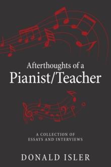 Afterthoughts of a Pianist/Teacher : A Collection of Essays and Interviews