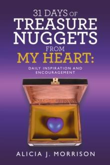 31 Days of Treasure Nuggets from My Heart: : Daily Inspiration and Encouragement