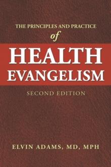 The Principles and Practice  of Health Evangelism : Second Edition