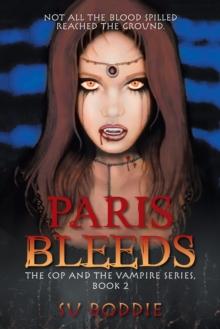 Paris Bleeds : The Cop and the Vampire Series, Book 2