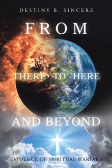 From There to Here and Beyond : Evidence of Spiritual Warfare