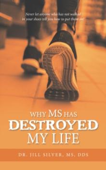 Why M.S. Has Destroyed My Life