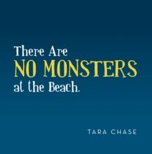 There Are  No  Monsters at the Beach.