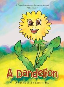 A Dandelion : A Story That Touches on the Sensitive Topic of "Flowerism."