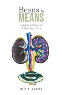 Beans to Means : An Immigrant Story of a Nephrology Nurse