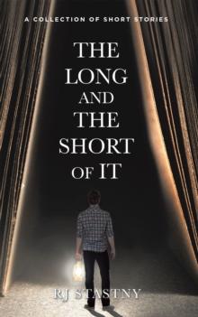 The Long and the Short of It : A Collection of Short Stories