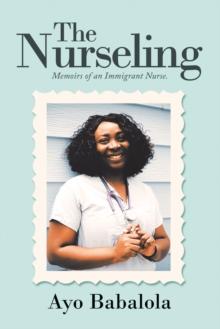 The Nurseling : Memoirs of an Immigrant Nurse