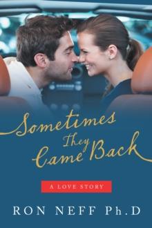 Sometimes They Came Back : A Love Story