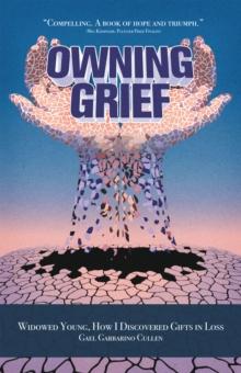 Owning Grief : Widowed Young, How I Discovered Gifts in Loss