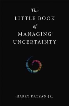 The Little Book of Managing Uncertainty