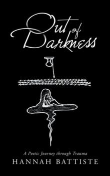 Out of Darkness : A Poetic Journey Through Trauma