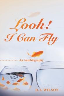 Look! I Can Fly : An Autobiography