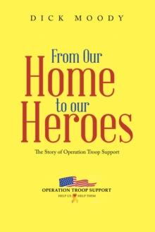 From Our Home to Our Heroes : The Story of Operation Troop Support