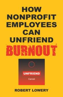 How Nonprofit Employees Can Unfriend Burnout