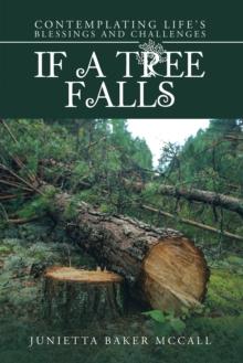 If a Tree Falls : Contemplating Life's Blessings and Challenges