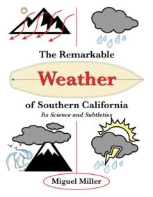 The Remarkable Weather of Southern California : Its Science and Subtleties