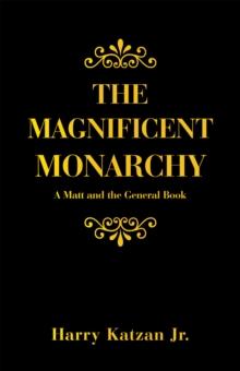 The Magnificent Monarchy : A Matt and the General Book