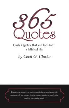 365 Quotes    by Cecil G. Clarke : Daily Quotes to Facilitate a Fulfilled Life