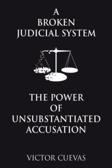 A Broken Judicial System  the Power of Unsubstantiated Accusation