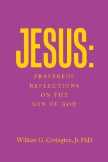 Jesus: Prayerful Reflections on the Son of God