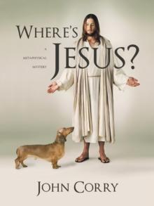 Where's Jesus? : A Metaphysical Mystery