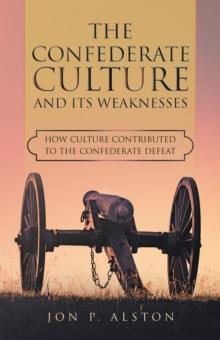 The Confederate Culture and Its Weakenesses : How Culture Contributed to the Confederate Defeat