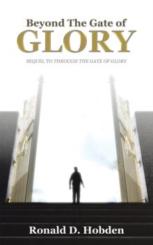 Beyond the Gate of Glory : Sequel to Through the Gate of Glory