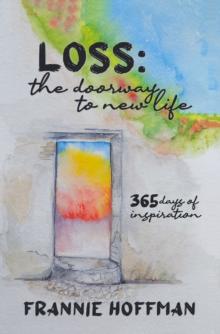 Loss: The Doorway to New LIfe : 365 Days of Inspiration