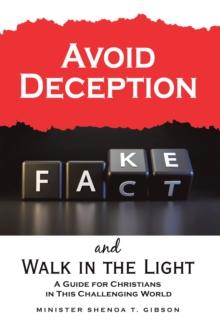 Avoid Deception and Walk in the Light : A Guide for Christians in This Challenging World